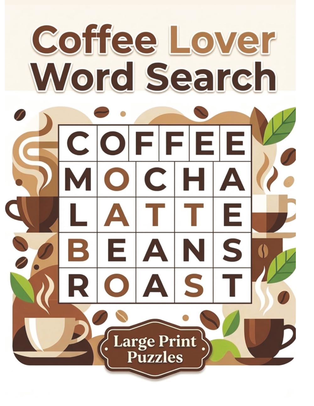Coffee Lover Word Search: Large Print Puzzles for Coffee Enthusiasts: Fun Brain Games with 50 Coffee-Themed Word Searches - Perfect Gift for Coffee Addicts, Baristas, and Caffeine Lovers of All Ages