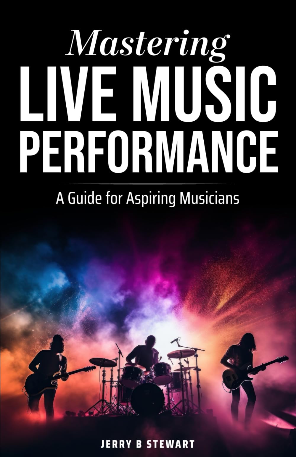 Mastering Live Music Performance: A Guide for Aspiring Musicians