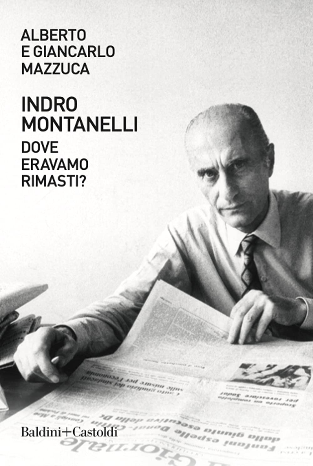 Indro Montanelli. Dove Eravamo Rimasti? - 4