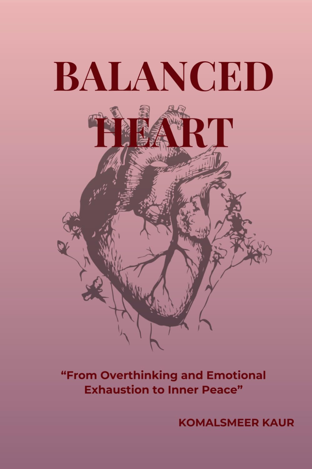 BALANCED HEART: “From Overthinking and Emotional Exhaustion to Inner Peace”