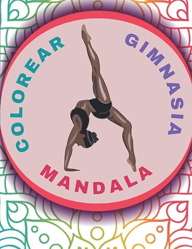 Colorear Gimnasia Mandala: Libro Para Colorear Femenina | Libro De Gimnasia Para Niños Y Adolescentes | Dibujos De Gimnasia Deportiva | Gimnasia Artistica - Gimnasia Ritmica | Coloración Antiestrés.