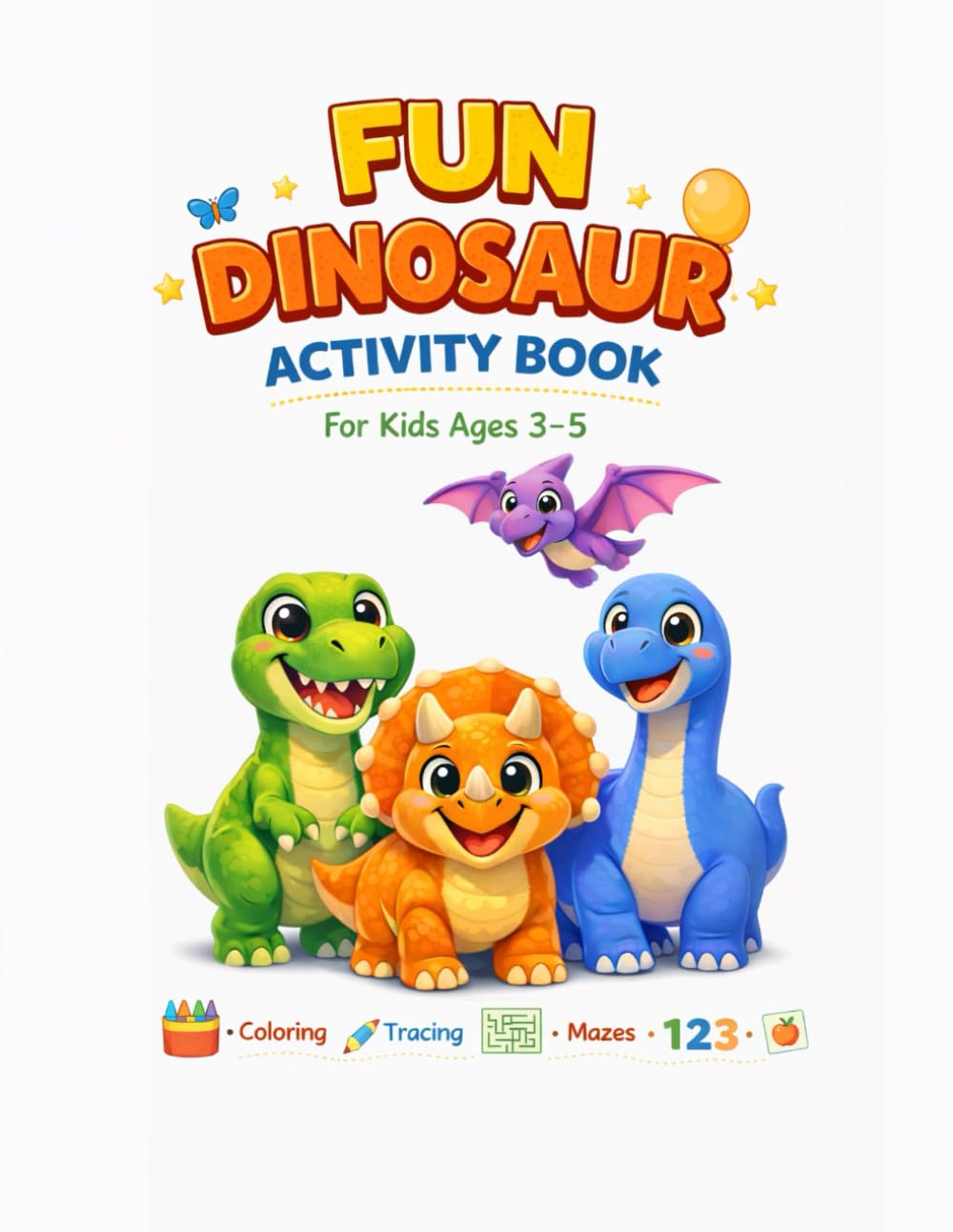 Dinosaur Activity Book for Kids: Coloring, Tracing, Mazes & Fun Learning Activities