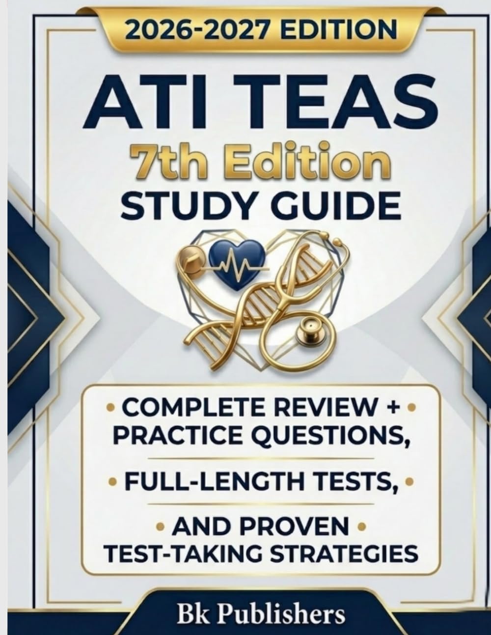 ATI TEAS 7th Edition 2026-2027 Study Guide: Complete Review + Practice Questions, Full-Length Tests, and Proven Test-Taking Strategies