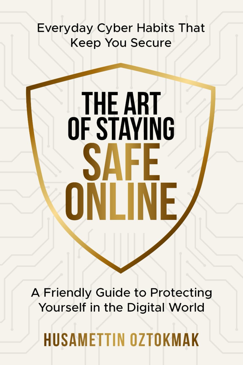 The Art of Staying Safe Online: A Friendly Guide to Protecting Yourself in the Digital World