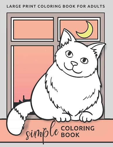 Simple Coloring Book For Adults: Large Print Coloring Book (Beginners, Seniors, Dementia, Alzheimer's, Parkinson's Patients) (Simple Coloring Books Series)