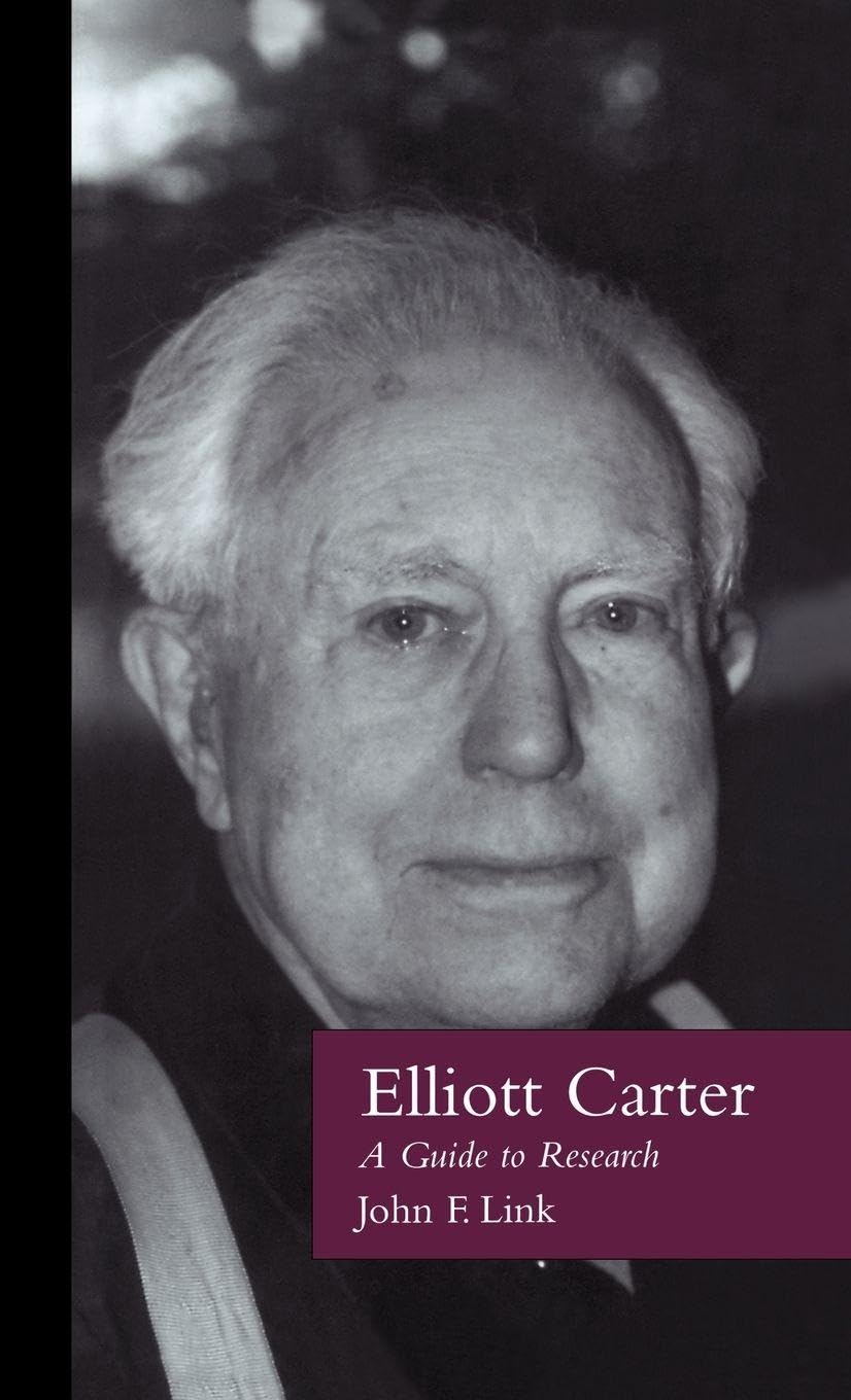 Elliott Carter: A Guide to Research ouvrage documentaire musique