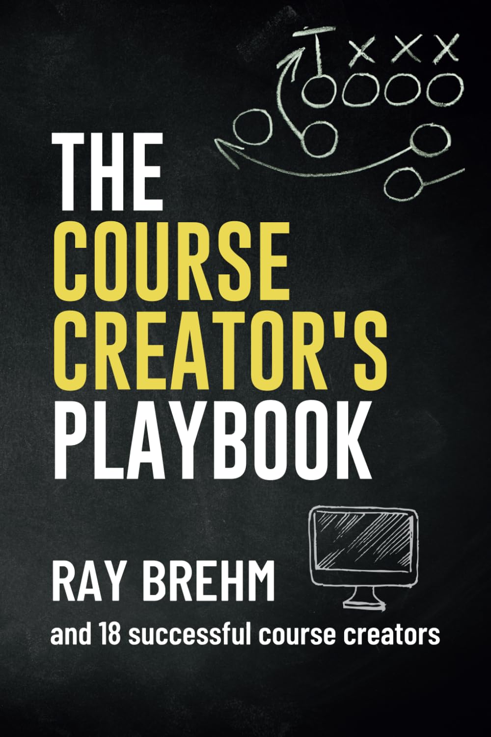 The Course Creator's Playbook: How Course Creators Like You Are Teaching Their Gifts Right Now (The Success Playbook Series)