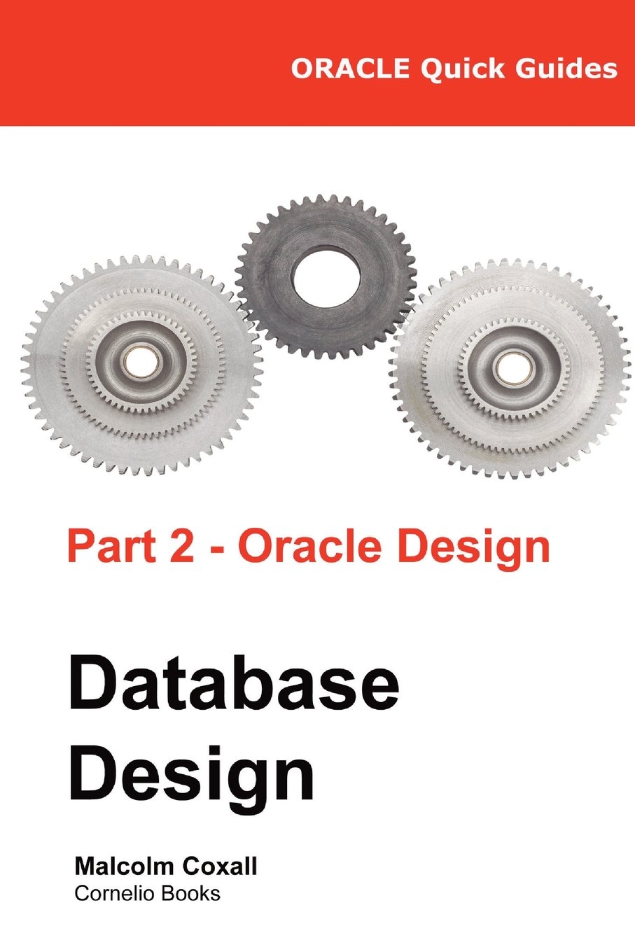 Oracle Quick Guides Part 2 - Oracle Database Design: Volume 2