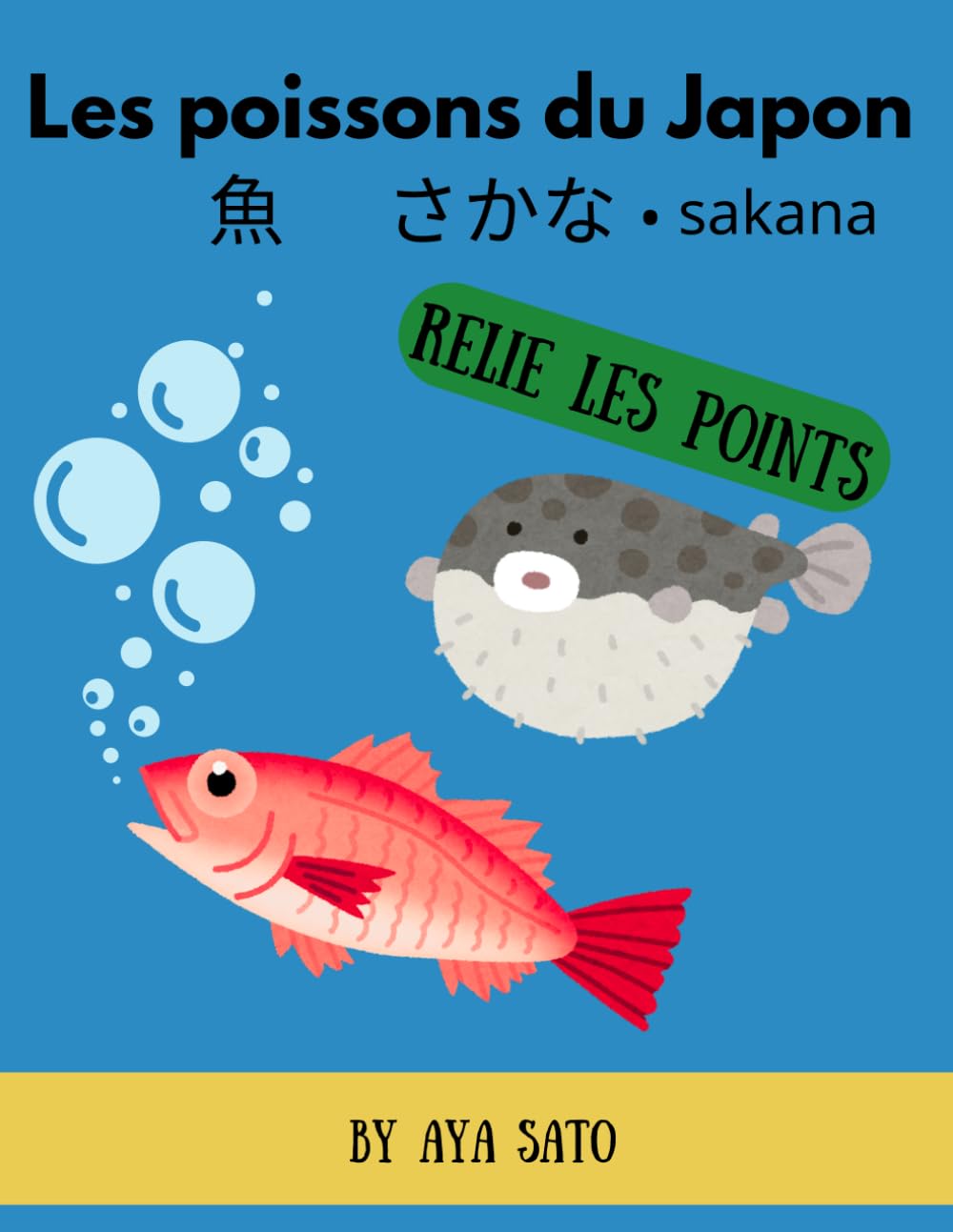 Les poissons du Japon 魚 さかな sakana: Relie les points : chiffres et alphabet | Découvre les poissons du Japon en français, kanji, hiragana, katakana et ... au Japon – Livres d’activités à relier)