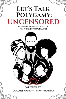 Lets Talk Polygamy UNCENSORED Modern-Day Solutions Found in This Ancient Marital Practice