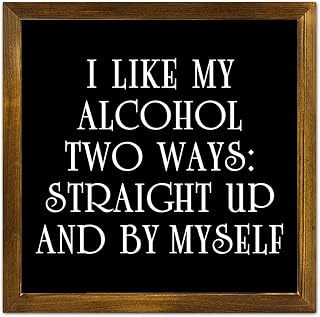 I Like My Alcohol Two WaysStraight Up and by Myself Framed Wood Sign Positive Christian Saying Hanging Wall Sign Decorative Home Wall Art Classic Wall Hanging Decor for Home Bedroom 7x7in