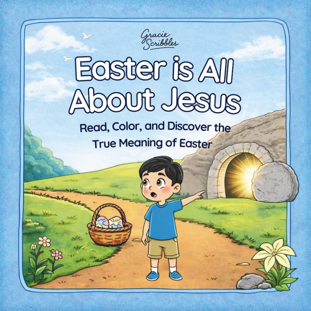 Easter is All About Jesus: A Bible Story Coloring Book to Teach Kids About Easter and It’s True Meaning
