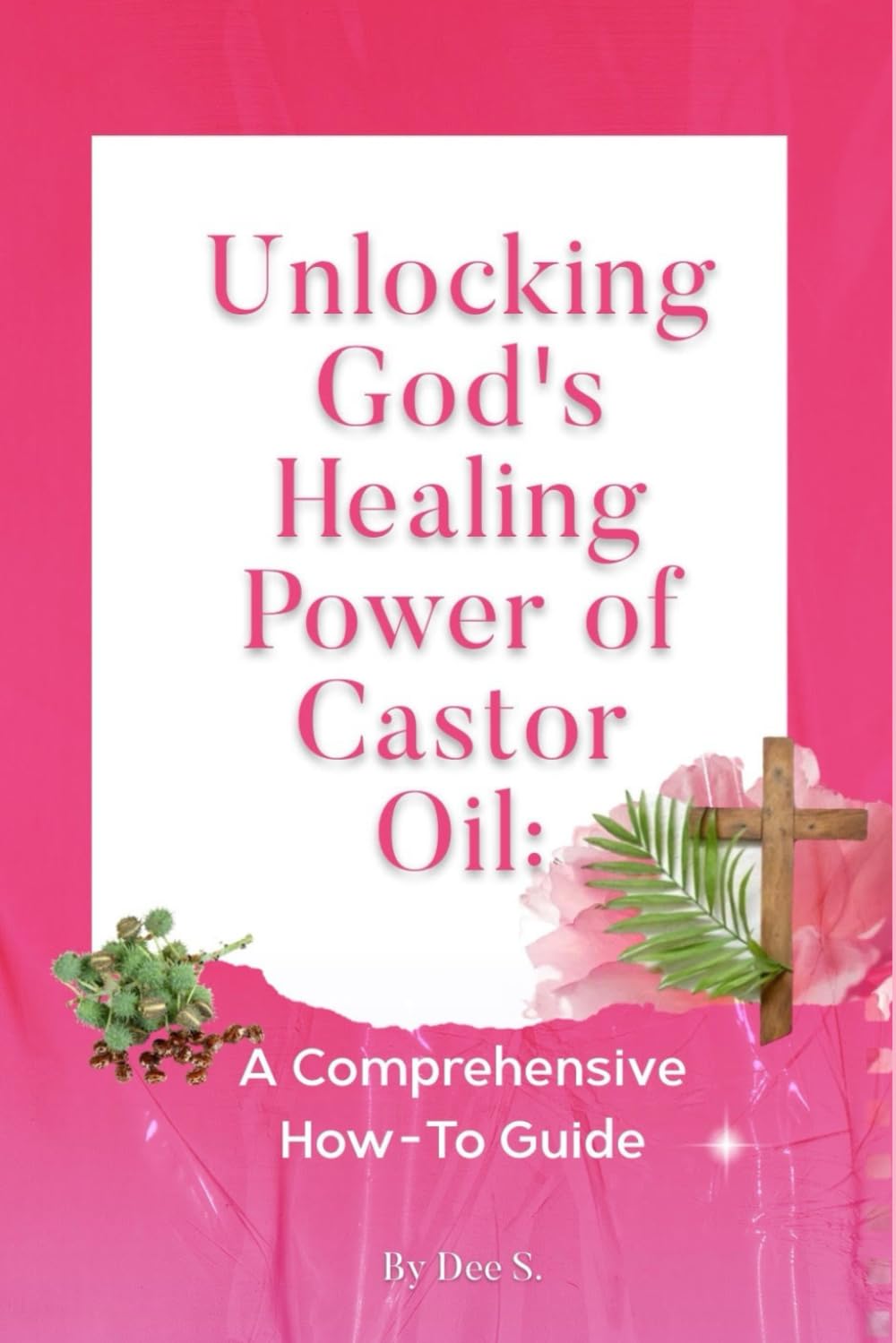 Unlocking God's Healing Power of Castor Oil: A Comprehensive How-To Guide      Paperback – December 23, 2024