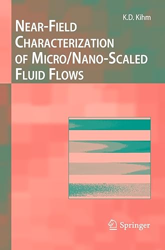 Near-Field Characterization of Micro/Nano-Scaled Fluid Flows (Experimental Fluid Mechanics)