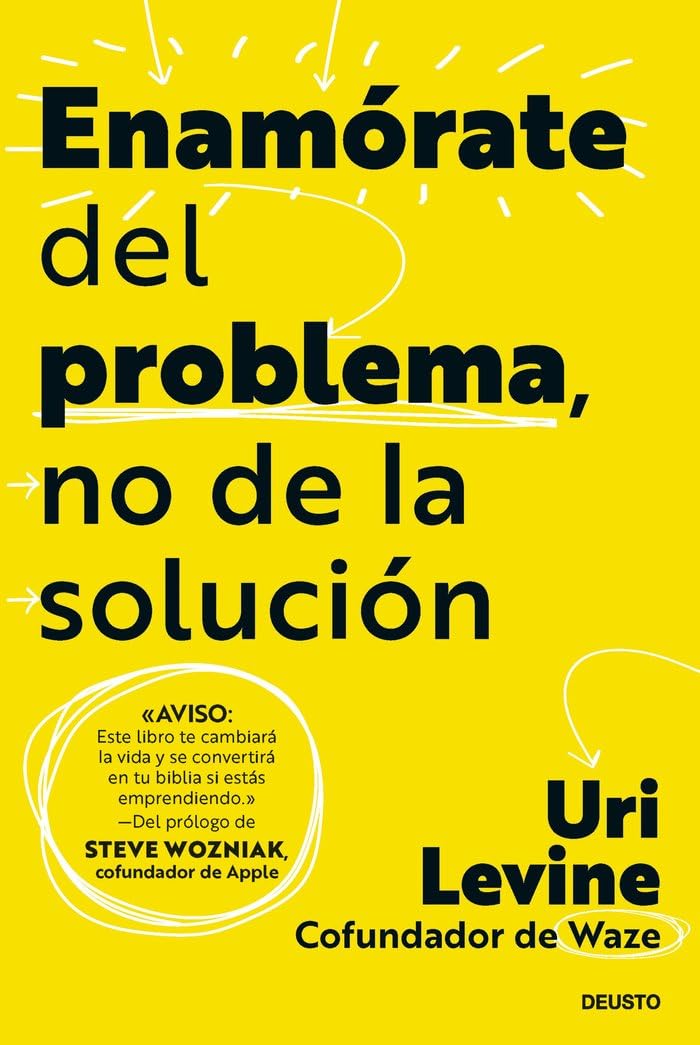 Enamórate del problema, no de la solución (Deusto)