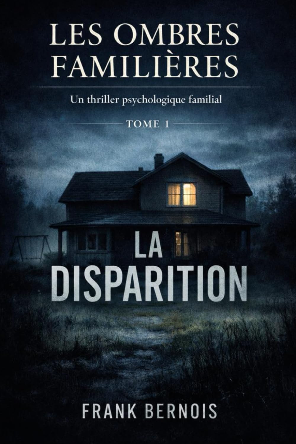 LA DISPARITION: ( Un thriller psychologique familial ). NOUVEAUTÉ (LES OMBRES FAMILIÈRES)