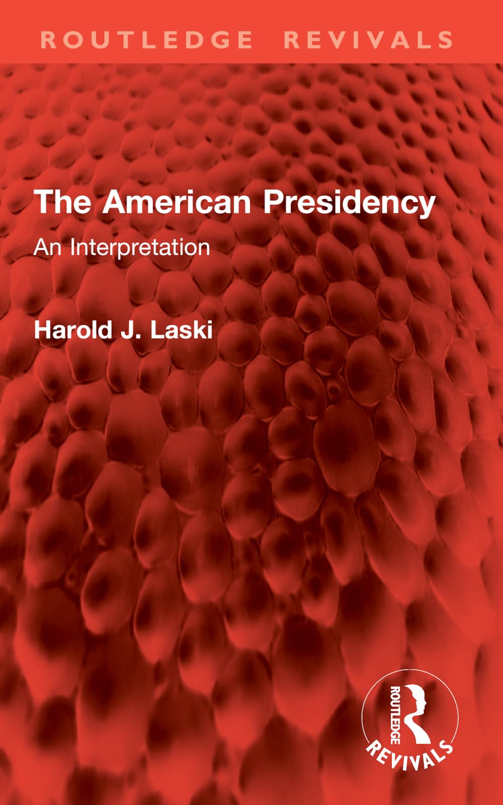 The American Presidency: An Interpretation (Routledge Revivals)