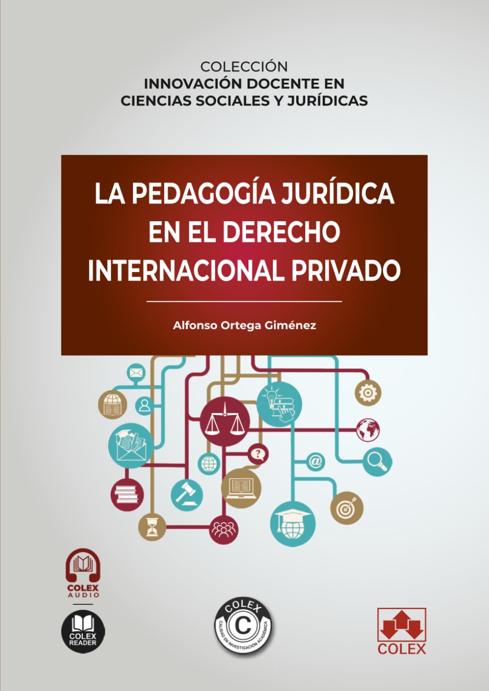 La pedagogía jurídica en el Derecho internacional privado: COLECCIÓN «INNOVACIÓN DOCENTE EN CIENCIAS SOCIALES Y JURÍDICAS» (monografico)
