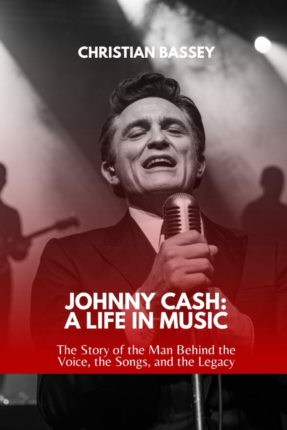 JOHNNY CASH: A LIFE IN MUSIC: The Story of the Man Behind the Voice, the Songs, and the Legacy
