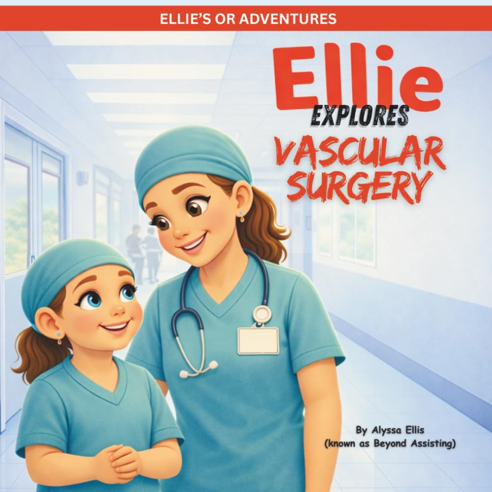Ellie Explores Vascular Surgery (Ellie's OR Adventures)