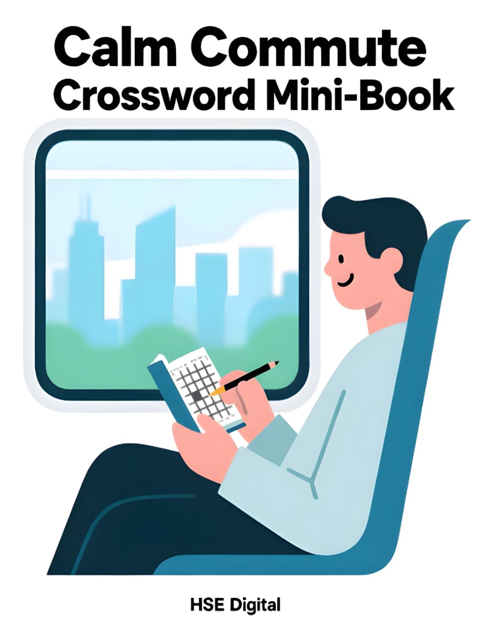 Calm Commute Crossword Puzzle Mini‑Book: 25 Easy Everyday Brain‑Relax Puzzles for Short Breaks and Travel