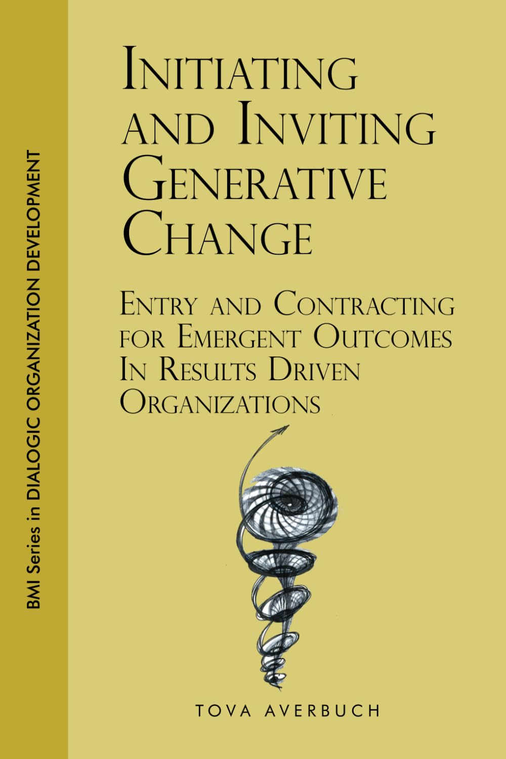Initiating and Inviting Generative Change: Entry and Contracting for Emergent Outcomes In Results Driven Organizations