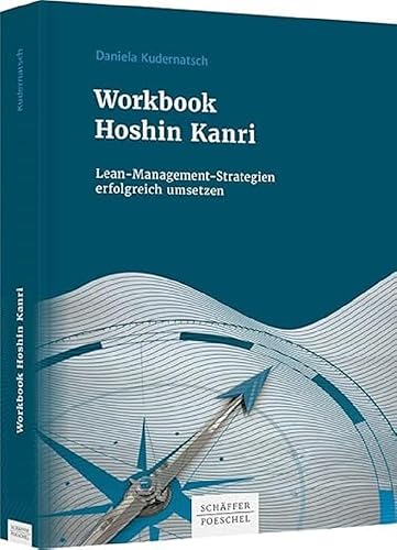 Workbook Hoshin Kanri: Lean-Management-Strategien erfolgreich umsetzen