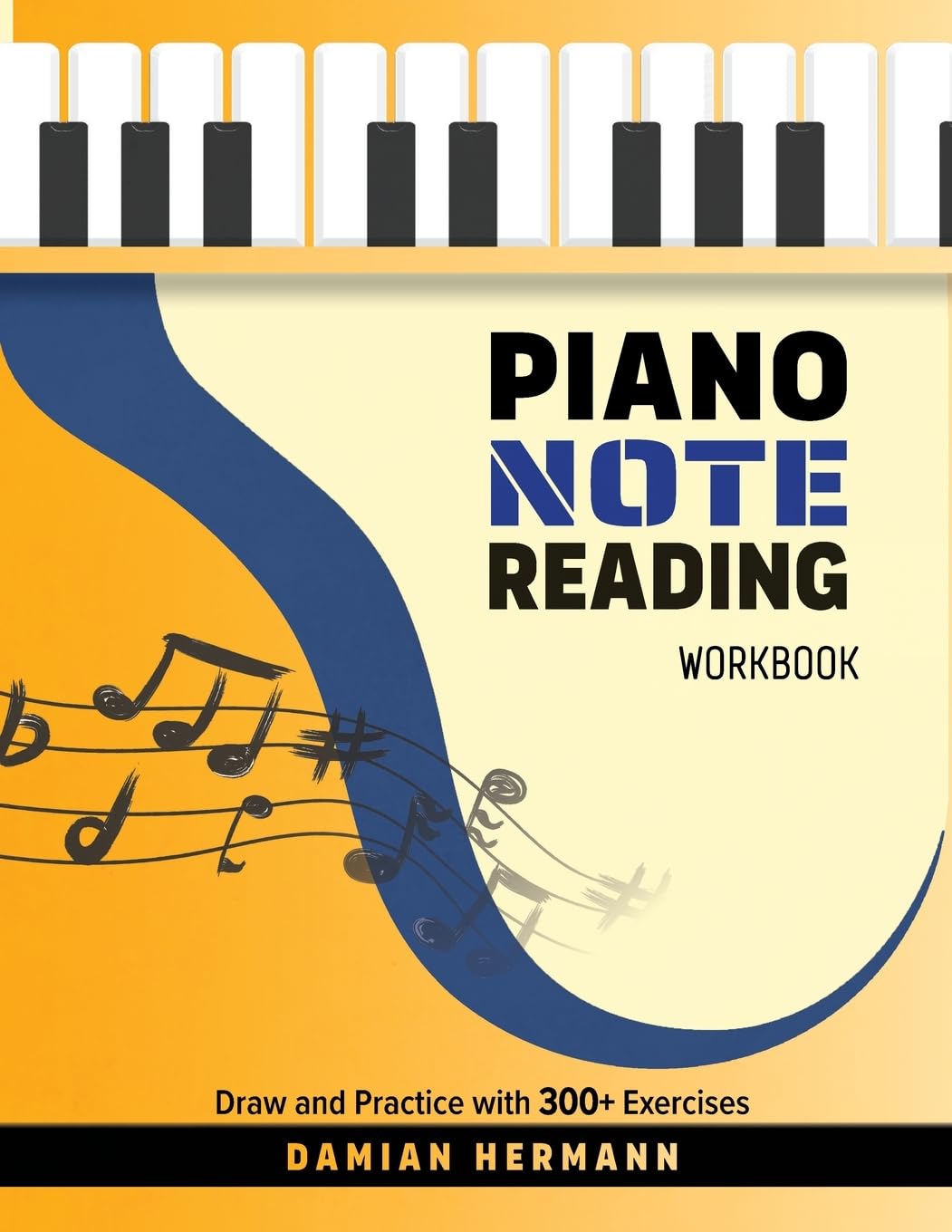 Piano Note Reading Workbook: Draw and Practice with 300+ Exercises (Piano Music: Keys & Chords to Harmony)