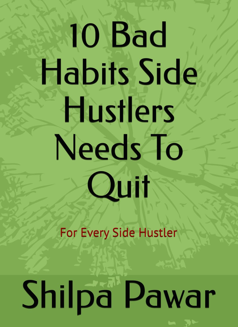 10 Bad Habits Side Hustlers Needs To Quit