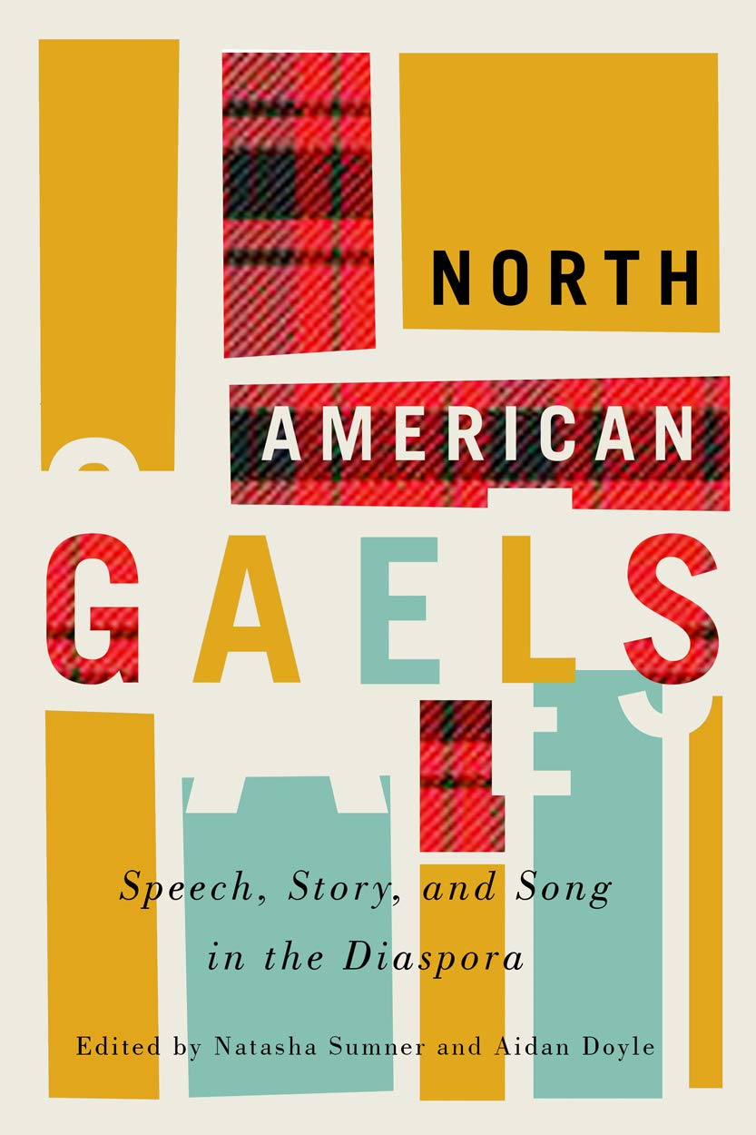 North American Gaels: Speech, Story, and Song in the Diaspora (McGill-Queen's Studies in Ethnic History, 2.49)