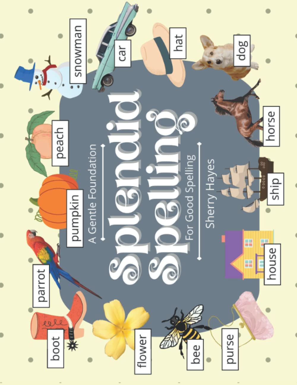 Splendid Spelling: A Gentle Foundation for Good Spelling