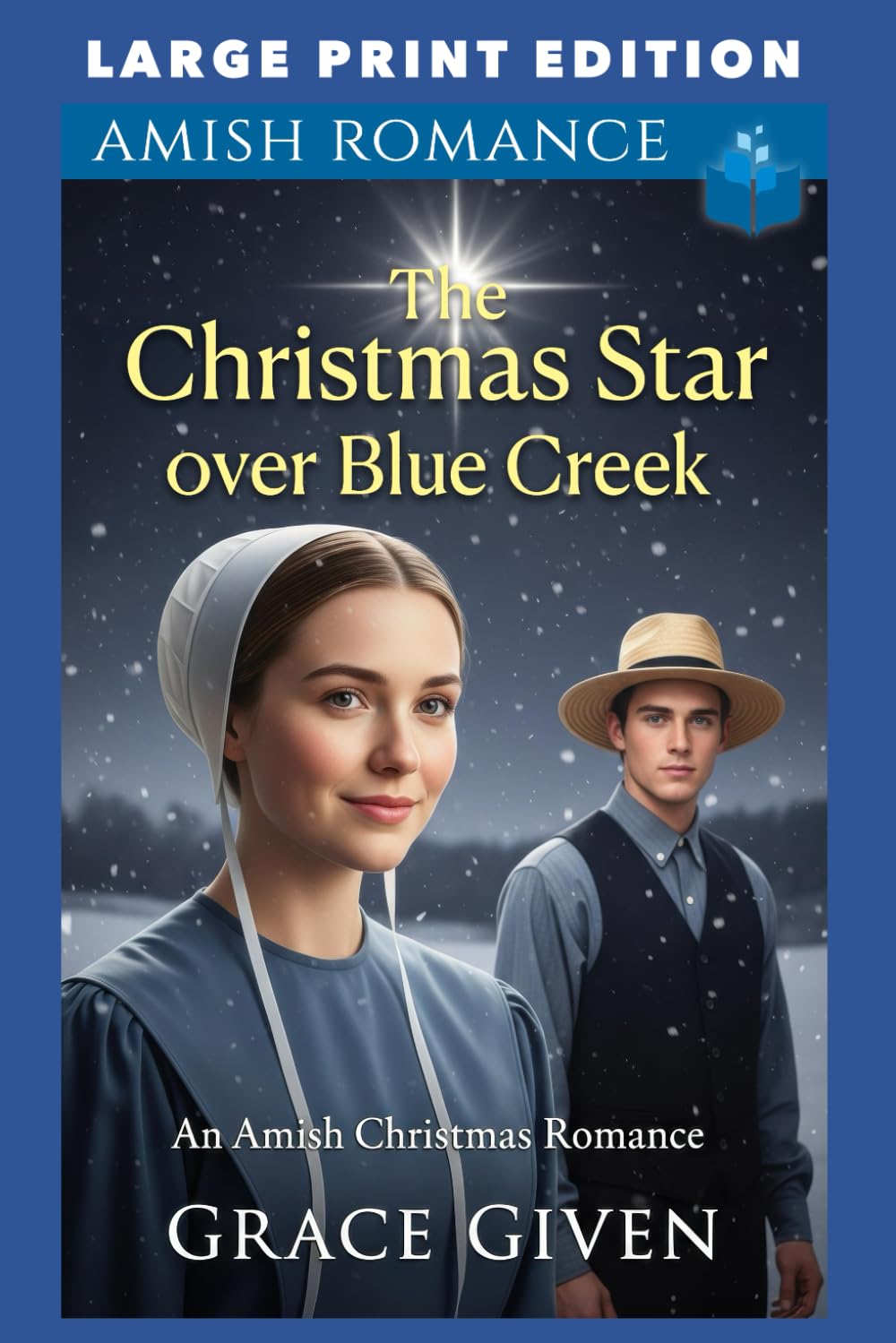 The Christmas Star Over Blue Creek: LARGE PRINT EDITION (Amish Christmas Romance LARGE PRINT)
