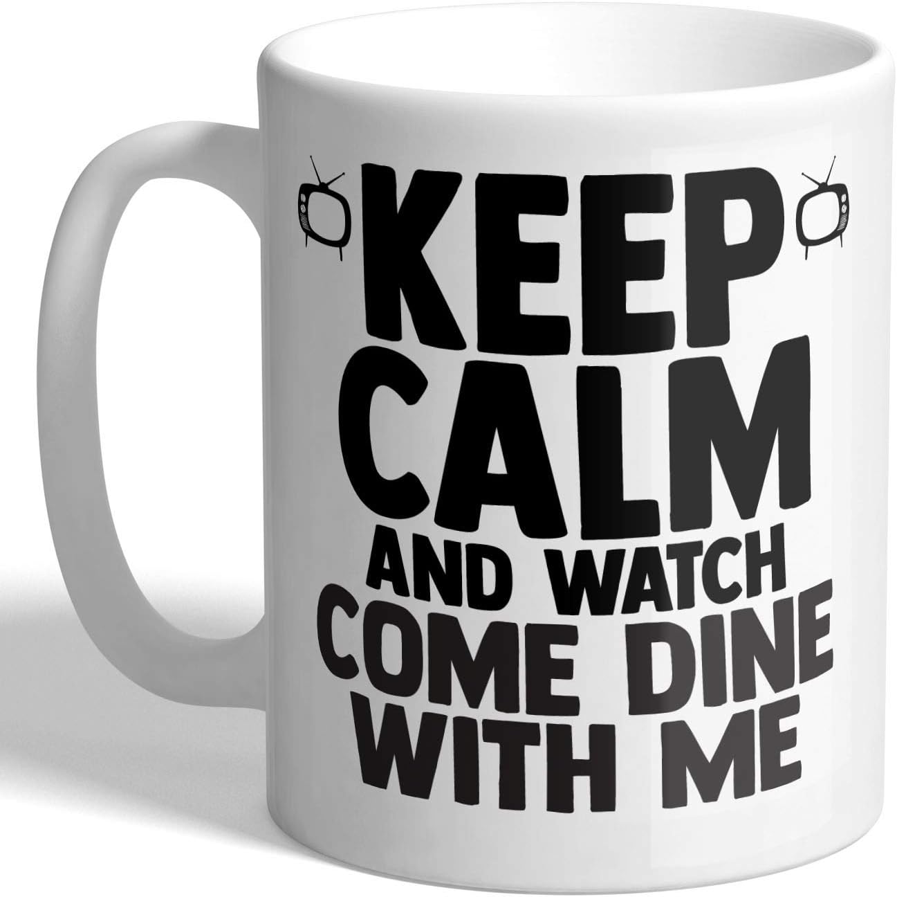 I Love Mugs - Keep Calm and Watch Come Dine with Me - Mug, Ceramic, 11fl.oz.