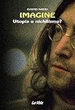  Imagine. Utopia o nichilismo?