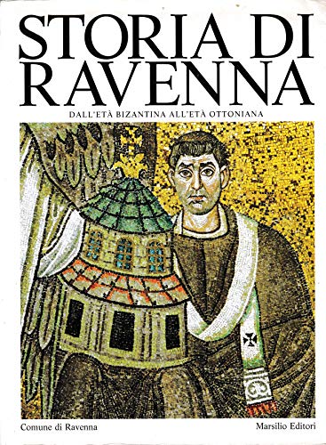 Storia di Ravenna. Dall'Età bizantina all'Età ottoniana. Territorio economia e società (Vol. 2/1