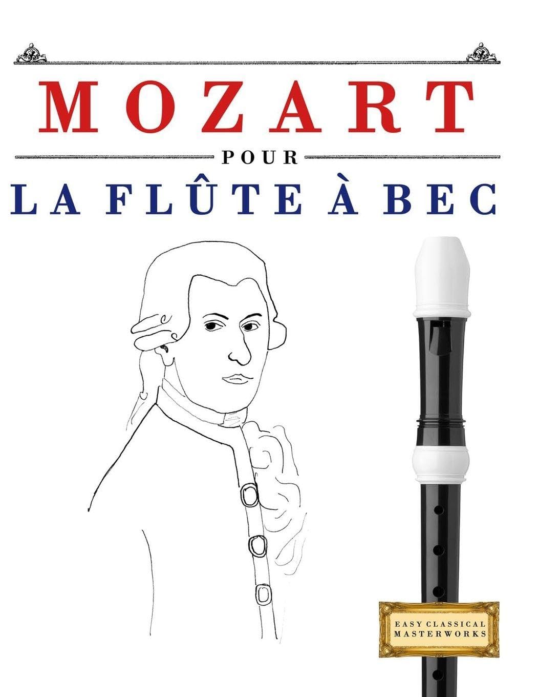 Mozart pour la Flûte à bec: 10 pièces faciles pour la Flûte à bec débutant livre