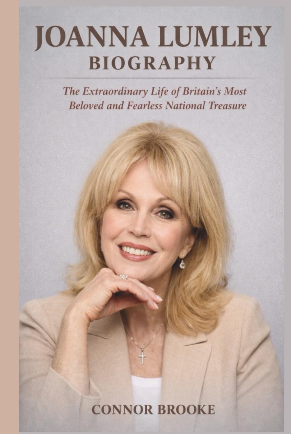JOANNA LUMLEY BIOGRAPHY: The Extraordinary Life of Britain's Most Beloved and Fearless National Treasure