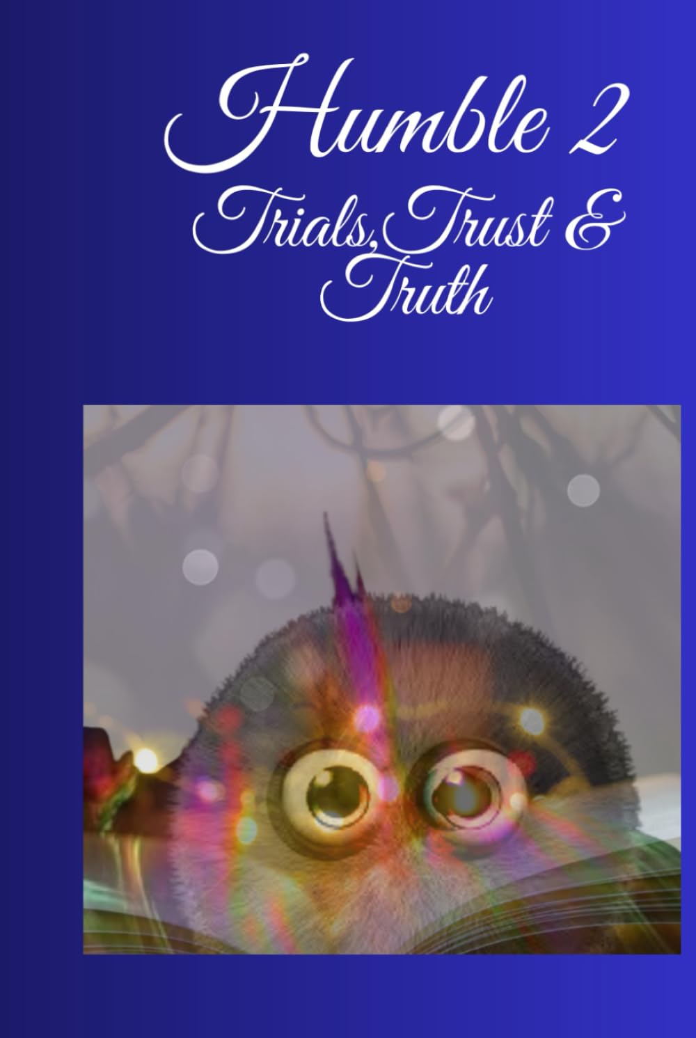 Humble 2: Trials, Trust, and Truth