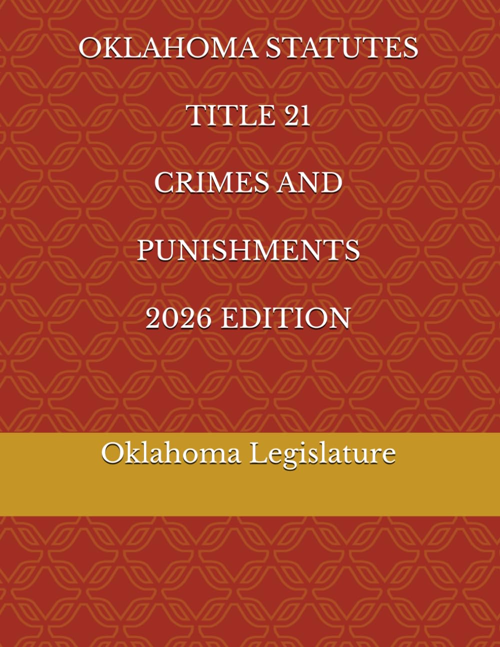 OKLAHOMA STATUTES TITLE 21 CRIMES AND PUNISHMENTS 2026 EDITION