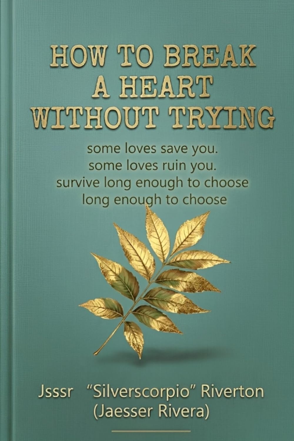 How to Break a Heart Without Trying