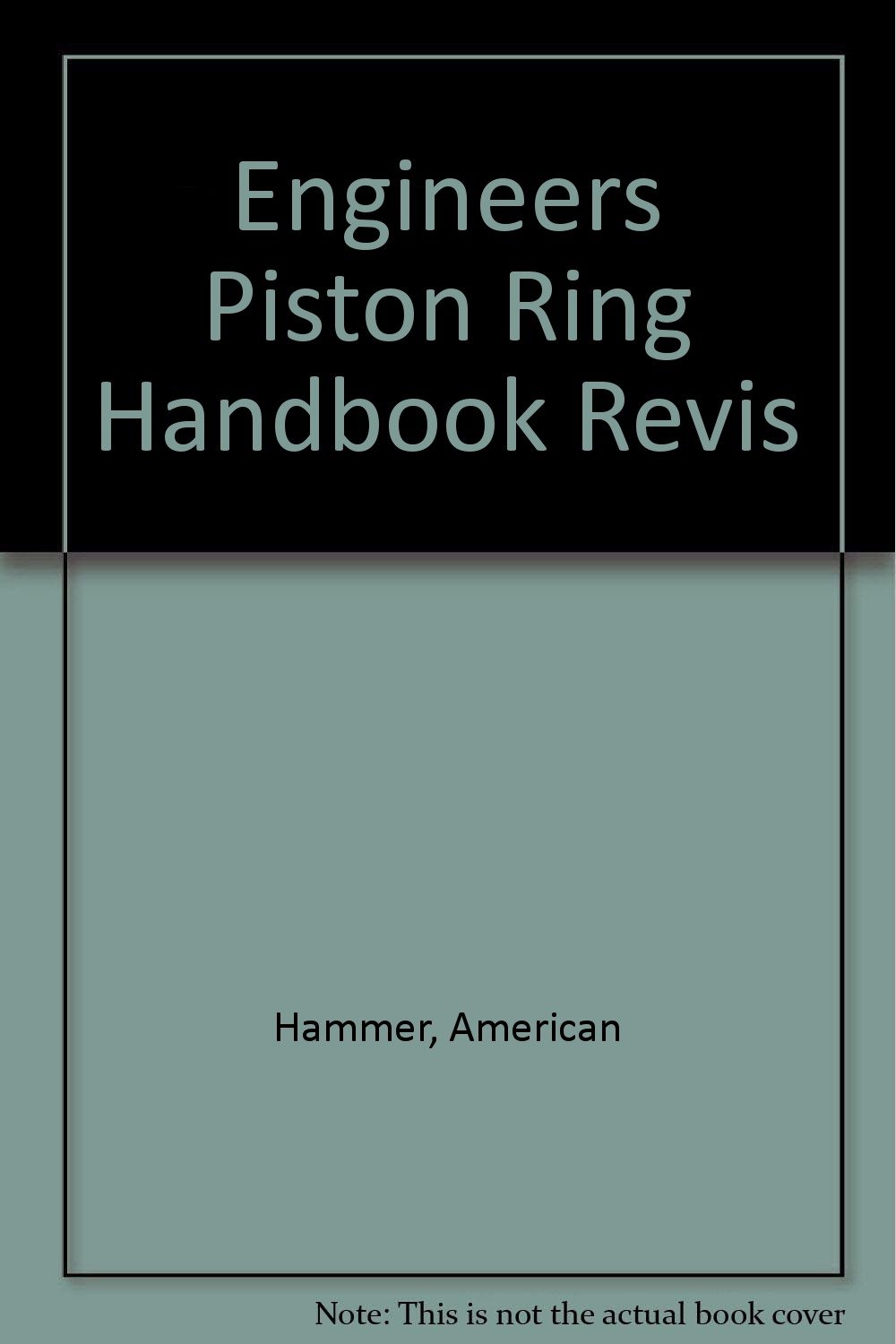Engineers Piston Ring Handbook Revis Hammer, American 9786001210976