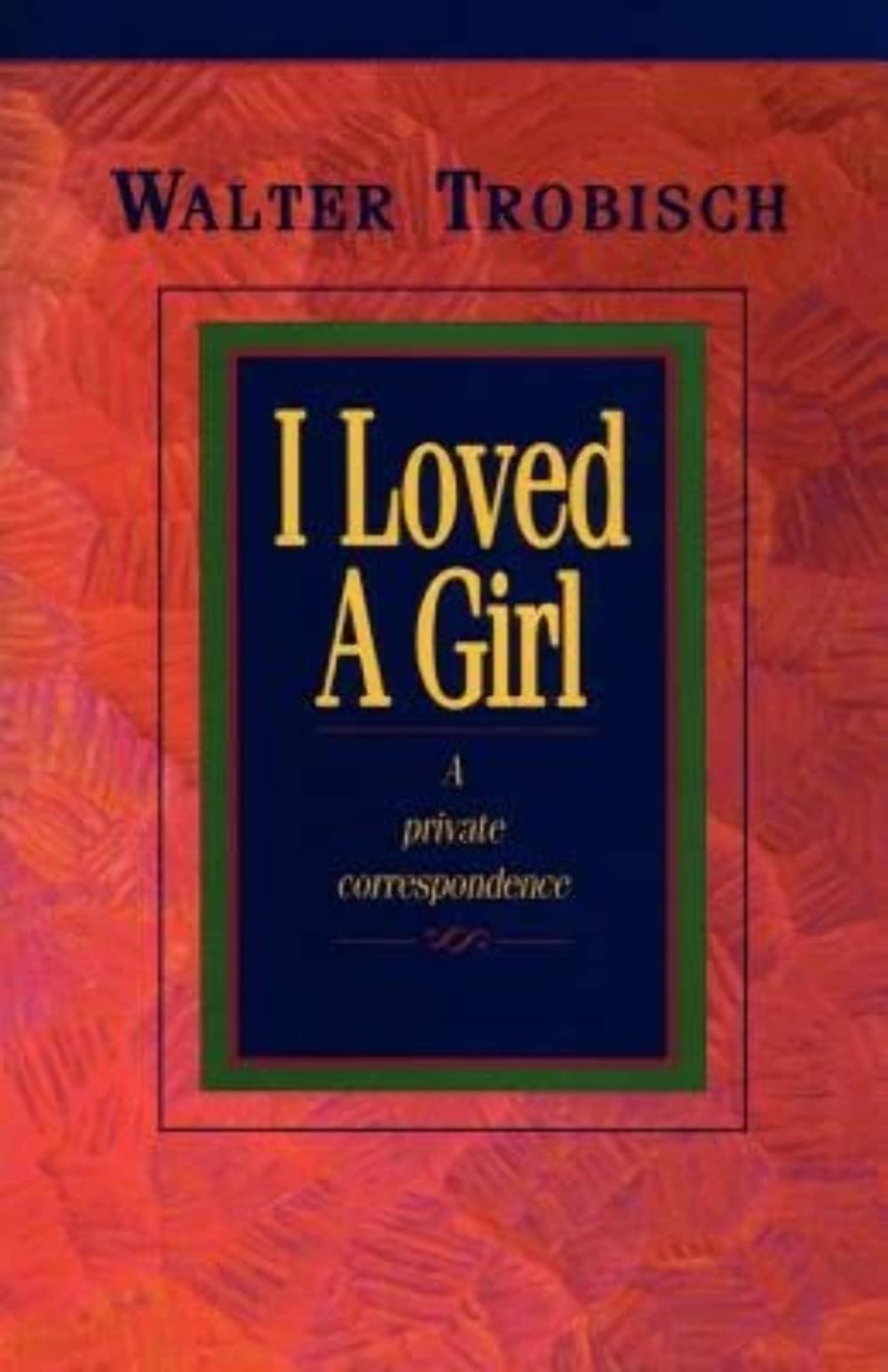 I Loved a Girl: A Private Correspondence