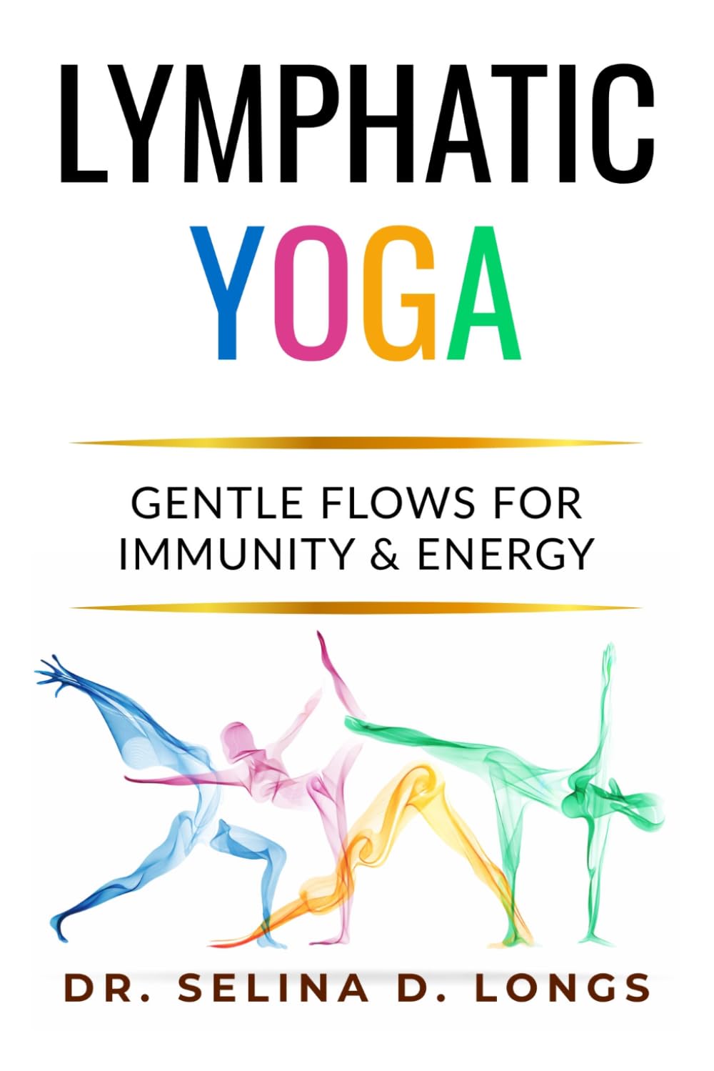 Lymphatic Yoga: Gentle Flows for Immunity & Energy: A Modern Guide to Movement, Breath, and Self-Care for Lifelong Health (The Lymphatic Healing & Optimization Series)