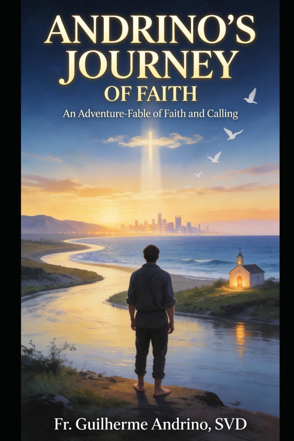ANDRINO’S JOURNEY OF FAITH: An Adventure-Fable of Faith and Calling