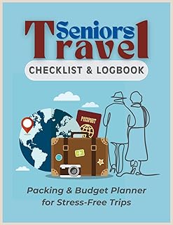 Senior Travel Checklist & Logbook: Packing & Budget Planner for Stress-Free Trips