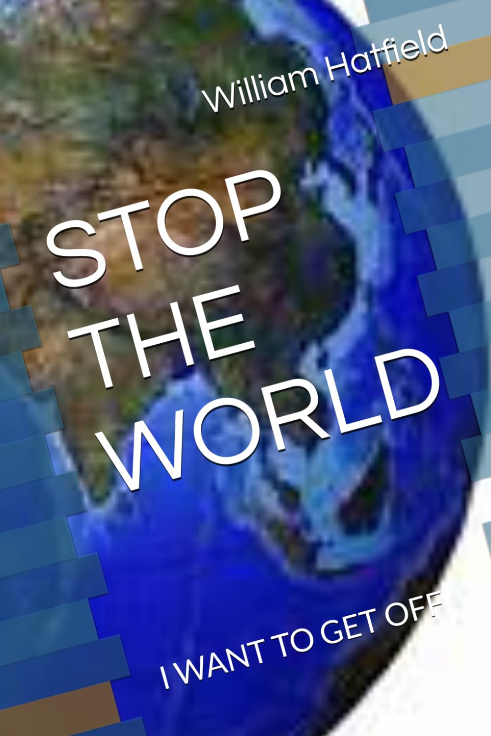 STOP THE WORLD: I WANT TO GET OFF