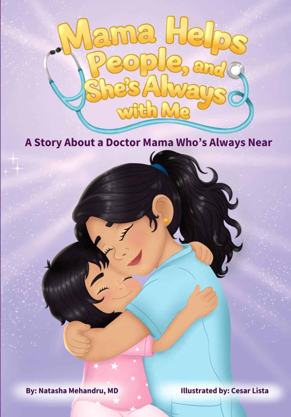 Mama Helps People, and She's Always with Me: A Story About a Doctor Mama Who's Always Near