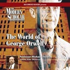 The Modern Scholar: World of George Orwell Audiolibro Por Professor Michael Shelden arte de portada