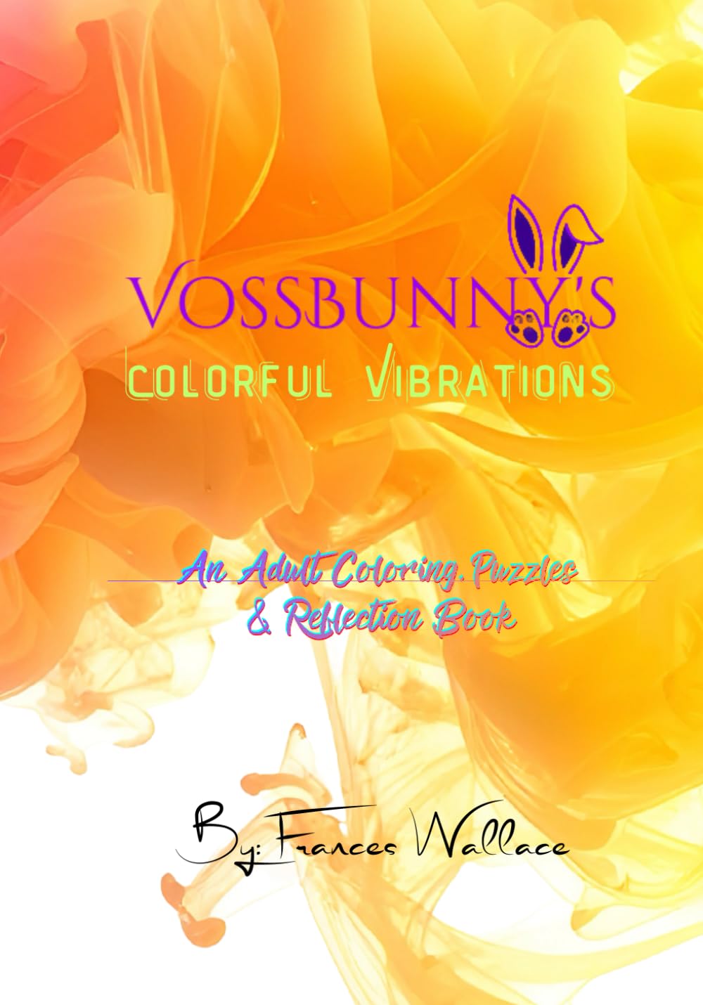 VossBunny's Colorful Vibrations: An Adult coloring, Puzzle & Reflection Book