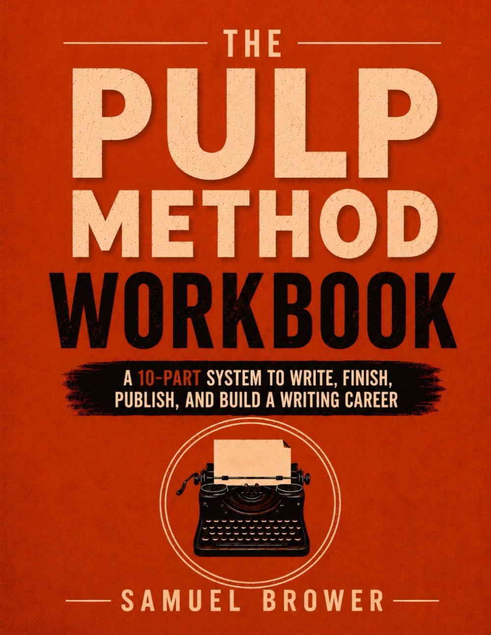 The Pulp Method: Workbook: A Guided Workbook for Planning, Writing, Revising, Publishing, and Marketing Novels That Sell